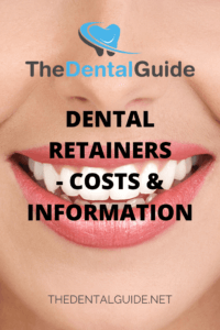 Dental Retainers - Costs & Information - The Dental Guide UK