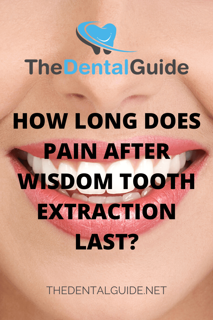 How Long Does Pain After Wisdom Tooth Extraction Last The Dental 